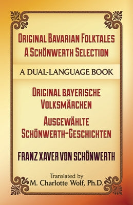 Original Bavarian Folktales: A Schönwerth Selection: Original Bayerische Volksmärchen - Ausgewählte Schönwerth-Geschichten Paperback Dover Publications