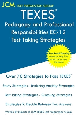 TEXES Pedagogy and Professional Responsibilities EC-12 - Test Taking Strategies: TEXES 160 Exam - Free Online Tutoring - New 2020 Edition - The latest Paperback Jcm Test Preparation Group