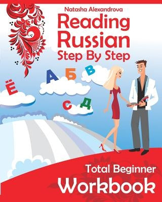 Reading Russian Workbook: Russian Step By Step Total Beginner Paperback Natasha\Alexandrova