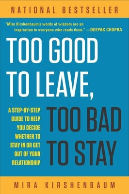 Too Good to Leave, Too Bad to Stay: A Step-By-Step Guide to Help You Decide Whether to Stay in or Get Out of Your Relationship Paperback Plume Books