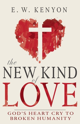 New Kind of Love: God's Heart Cry to Broken Humanity Paperback Whitaker House