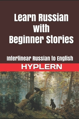 Learn Russian with Beginner Stories: Interlinear Russian to English Paperback Bermuda Word
