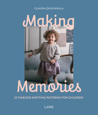 Making Memories: 25 Timeless Knitting Patterns for Children Paperback Hardie Grant Books