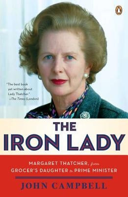 The Iron Lady: Margaret Thatcher, from Grocer's Daughter to Prime Minister Penguin Books