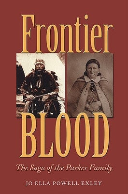 Frontier Blood: The Saga of the Parker Family Paperback Texas A&M University Press
