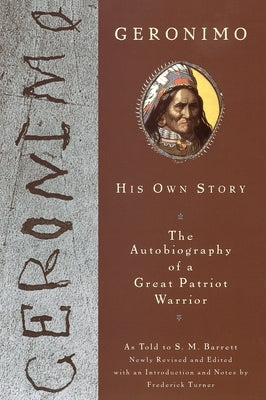 Geronimo: His Own Story: The Autobiography of a Great Patriot Warrior Paperback Plume Books