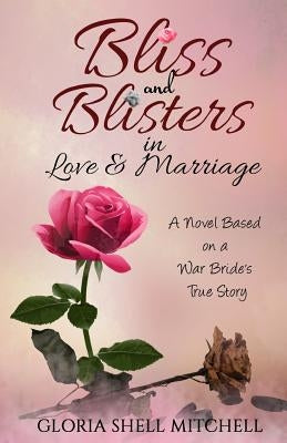 Bliss and Blisters in Love & Marriage: A Novel Based on a War Bride's True Story Paperback Encouragemint Books