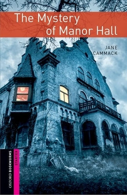Oxford Bookworms Library: Starter Level: The Mystery of Manor Hall Paperback Oxford University Press, USA
