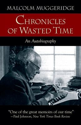 Chronicles of Wasted Time Paperback Regent College Publishing