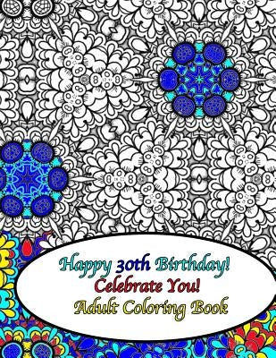Happy 30th Birthday! Celebrate You! Adult Coloring Book Paperback Createspace Independent Publishing Platform