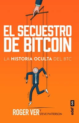 El Secuestro de Bitcoin by Ver, Roger