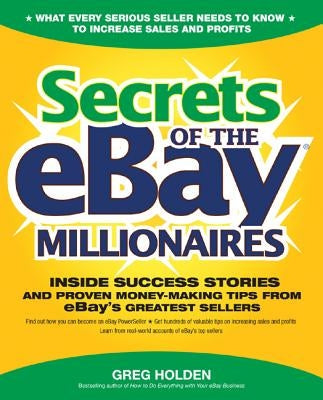 Secrets of the Ebay Millionaires: Inside Success Stories -- And Proven Money-Making Tips -- From Ebay's Greatest Sellers Paperback McGraw-Hill Companies