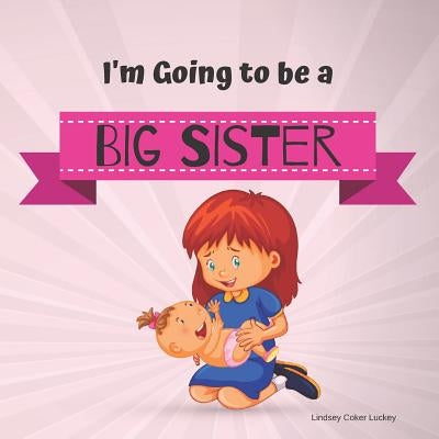 I'm Going to be a Big Sister Paperback Independently Published