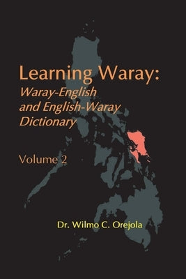Learning Waray Vol. 2: Waray-English and English-Waray Dictionary Paperback Bookbaby