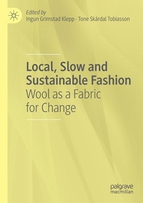 Local, Slow and Sustainable Fashion: Wool as a Fabric for Change Paperback Palgrave MacMillan