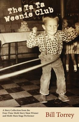 The Ta Ta Weenie Club: A Story Collection from the Four-Time Moth Story Slam Winner Paperback Onion River Press