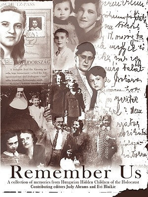 Remember Us: A collection of memories from Hungarian Hidden Children of the Holocaust Paperback Authorhouse