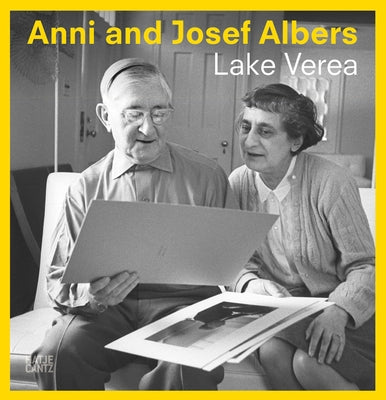 Anni and Josef Albers: By Lake Verea Paperback Hatje Cantz