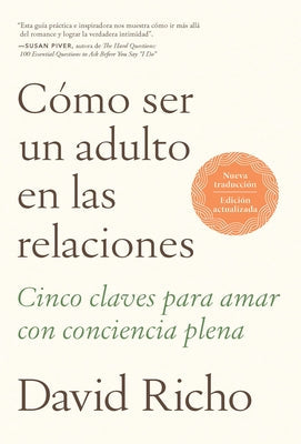 Cómo Ser Un Adulto En Las Relaciones / How to Be an Adult in Relationships by Richo, David