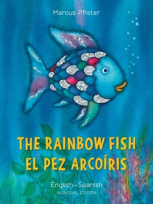 The Rainbow Fish/El Pez Arcoiris by Pfister, Marcus