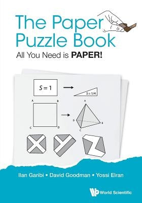 Paper Puzzle Book, The: All You Need Is Paper! Paperback World Scientific Publishing Company