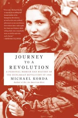 Journey to a Revolution: A Personal Memoir and History of the Hungarian Revolution of 1956 Paperback Harper Perennial