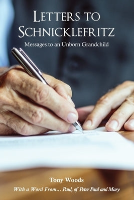 Letters to Schnicklefritz: Messages to an Unborn Grandchild Paperback Marton Publishing