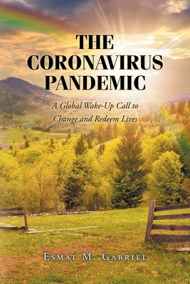 The Coronavirus Pandemic: A Global Wake-Up Call to Change and Redeem Lives Paperback Christian Faith