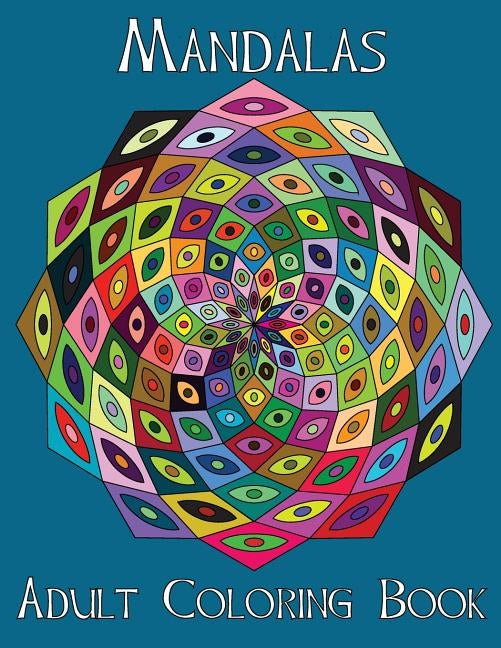 Adult Coloring Books: Mandalas Paperback Createspace Independent Publishing Platform