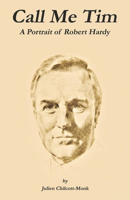 Call Me Tim: A Portrait of Robert Hardy Paperback Dogberry Books