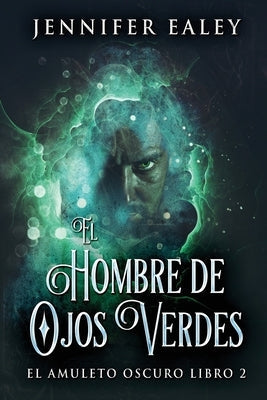El Hombre de Ojos Verdes by Ealey, Jennifer