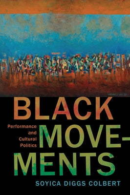 Black Movements: Performance and Cultural Politics Paperback Rutgers University Press