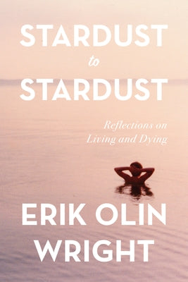 Stardust to Stardust: Reflections on Living and Dying Paperback Haymarket Books