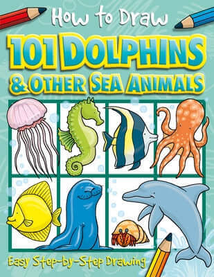 How to Draw 101 Dolphins and Other Sea Animals Paperback Two Windmills