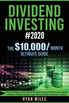 Dividend Investing #2020: Best Uncommon Investment Strategies on Stock Dividends to Build a Massive Passive Income Cash-Flow and Gain Financial Paperback Create Your Reality