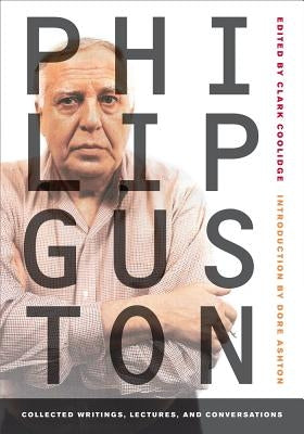Philip Guston: Collected Writings, Lectures, and Conversations Paperback University of California Press