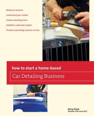 How to Start a Home-Based Car Detailing Business Paperback Globe Pequot Press