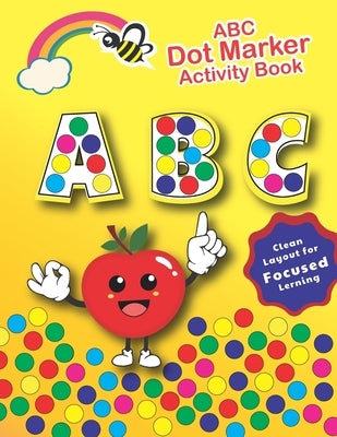 ABC Dot Markers Activity Book: For kids ages 2 3 4 5 6 - Dot Coloring Books For kids Paperback Independently Published