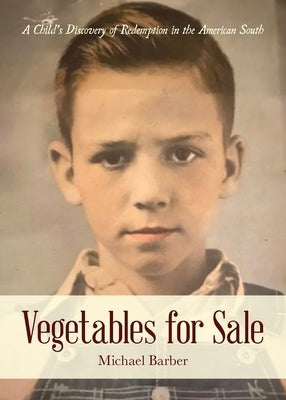 Vegetables for Sale: A Child's Discovery of Redemption in the American South Paperback Palmetto Publishing