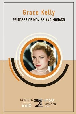 Grace Kelly: Princess of Movies and Monaco Paperback Independently Published