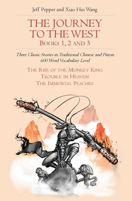 The Journey to the West, Books 1, 2 And 3: Three Classic Stories in Traditional Chinese and Pinyin, 600 Word Vocabulary Level Paperback Imagin8 LLC
