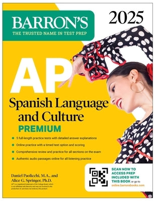 AP Spanish Language and Culture Premium, 2025: Prep Book with 5 Practice Tests + Comprehensive Review + Online Practice Paperback Barrons Educational Services