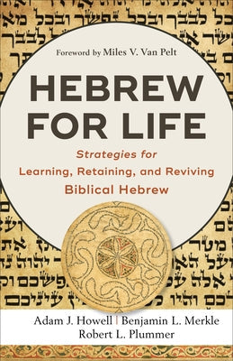 Hebrew for Life: Strategies for Learning, Retaining, and Reviving Biblical Hebrew Paperback Baker Academic