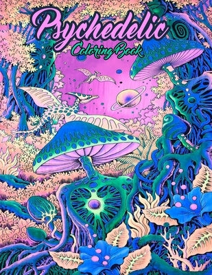Psychedelic coloring book: An Adult Coloring Book Featuring Stress Relieving Original Unique Design - Stoner Coloring Book For Adults Paperback Independently Published