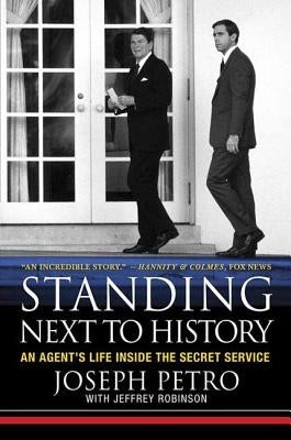 Standing Next to History: An Agent's Life Inside the Secret Service Paperback St. Martin's Griffin