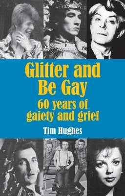 Glitter and Be Gay: 60 years of gaiety and grief Paperback Paragon Publishing