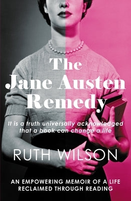 The Jane Austen Remedy: It Is a Truth Universally Acknowledged That a Book Can Change a Life Paperback Allison & Busby