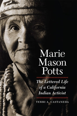 Marie Mason Potts: The Lettered Life of a California Indian Activist Paperback University of Oklahoma Press