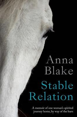 Stable Relation: A memoir of one woman's spirited journey home, by way of the barn Paperback Prairie Moon Press