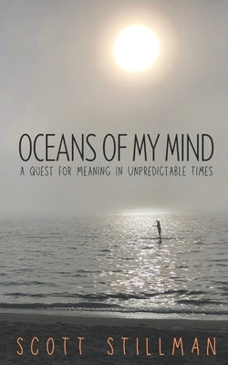 Oceans Of My Mind: A Quest For Meaning In Unpredictable Times Paperback Wild Soul Press